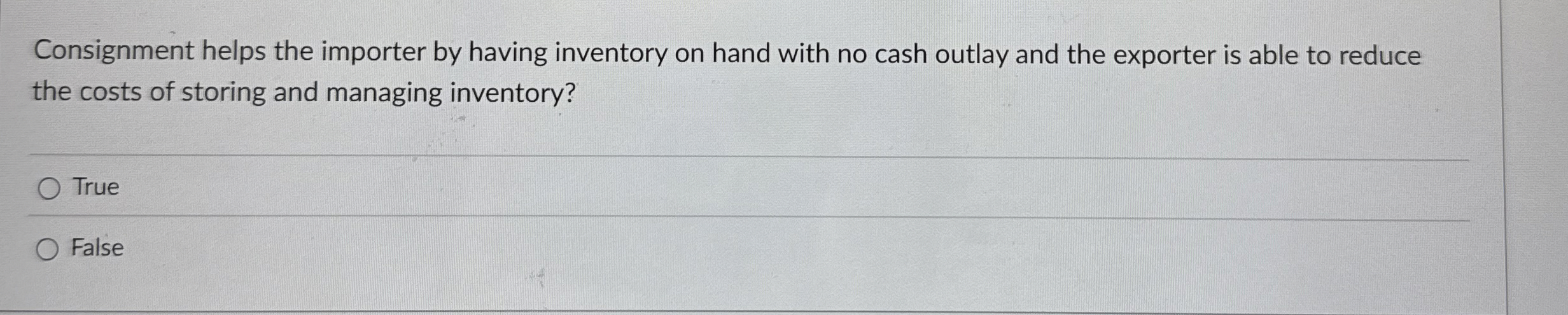  Consignment helps the importer by having inventory on hand with no