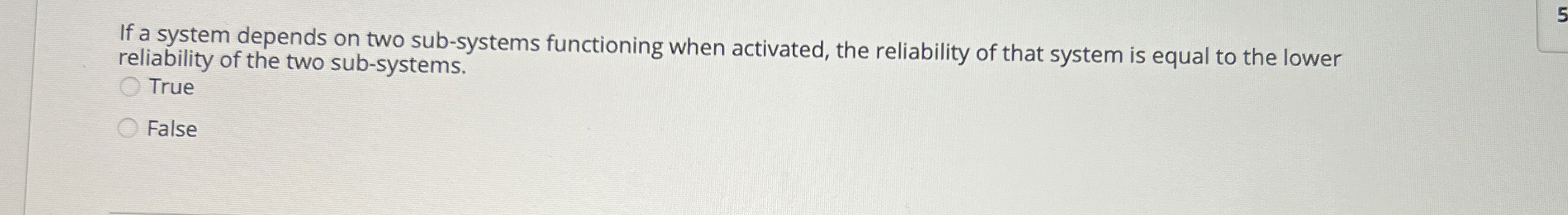  If a system depends on two sub-systems functioning when activated, the