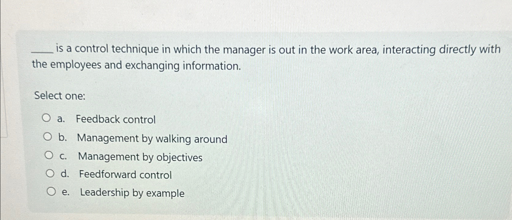 is a control technique in which the manager is out in