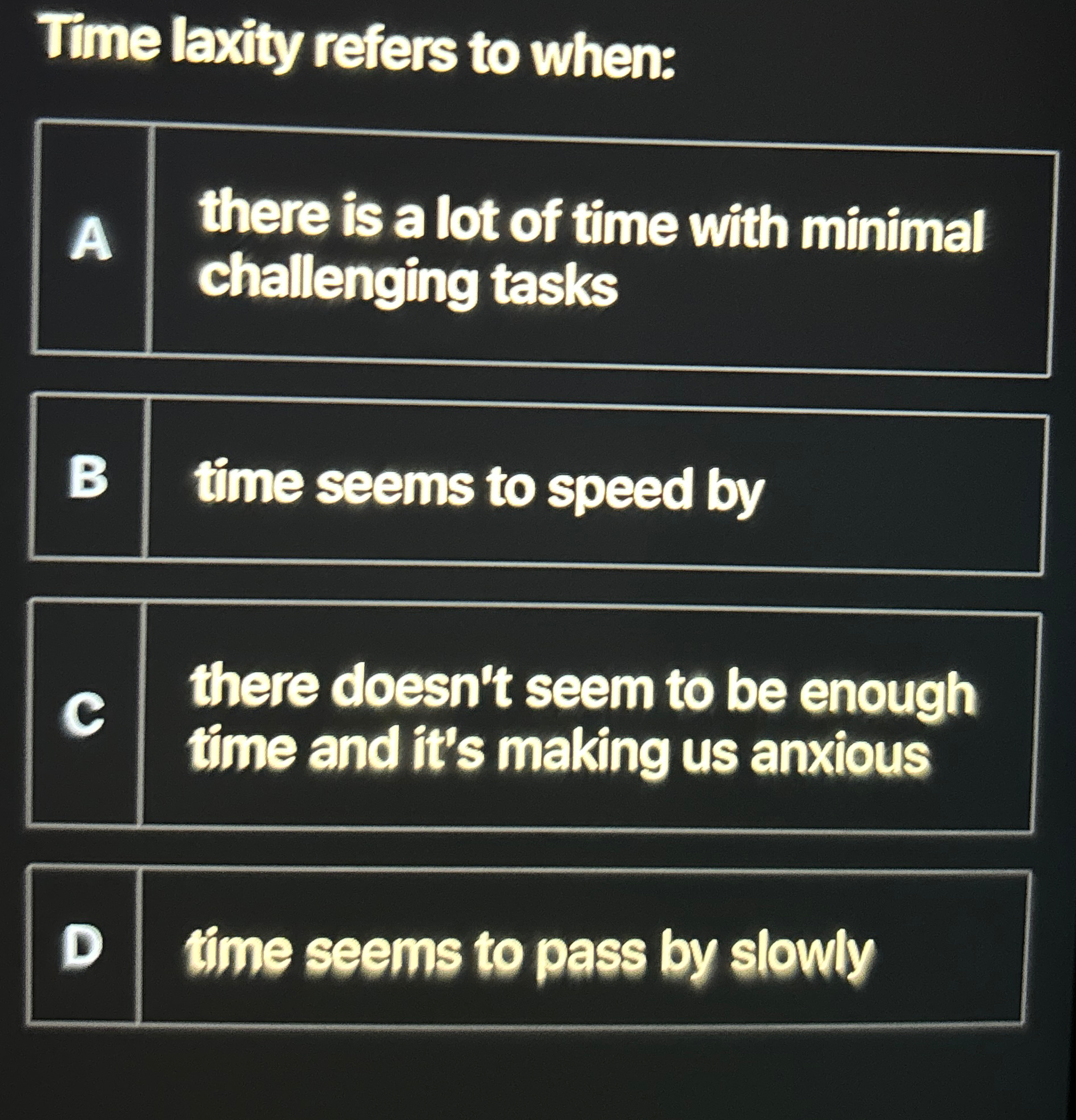  Time laxity refers to when: A there is a lot of
