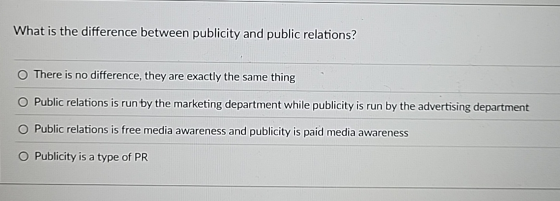  What is the difference between publicity and public relations? There is