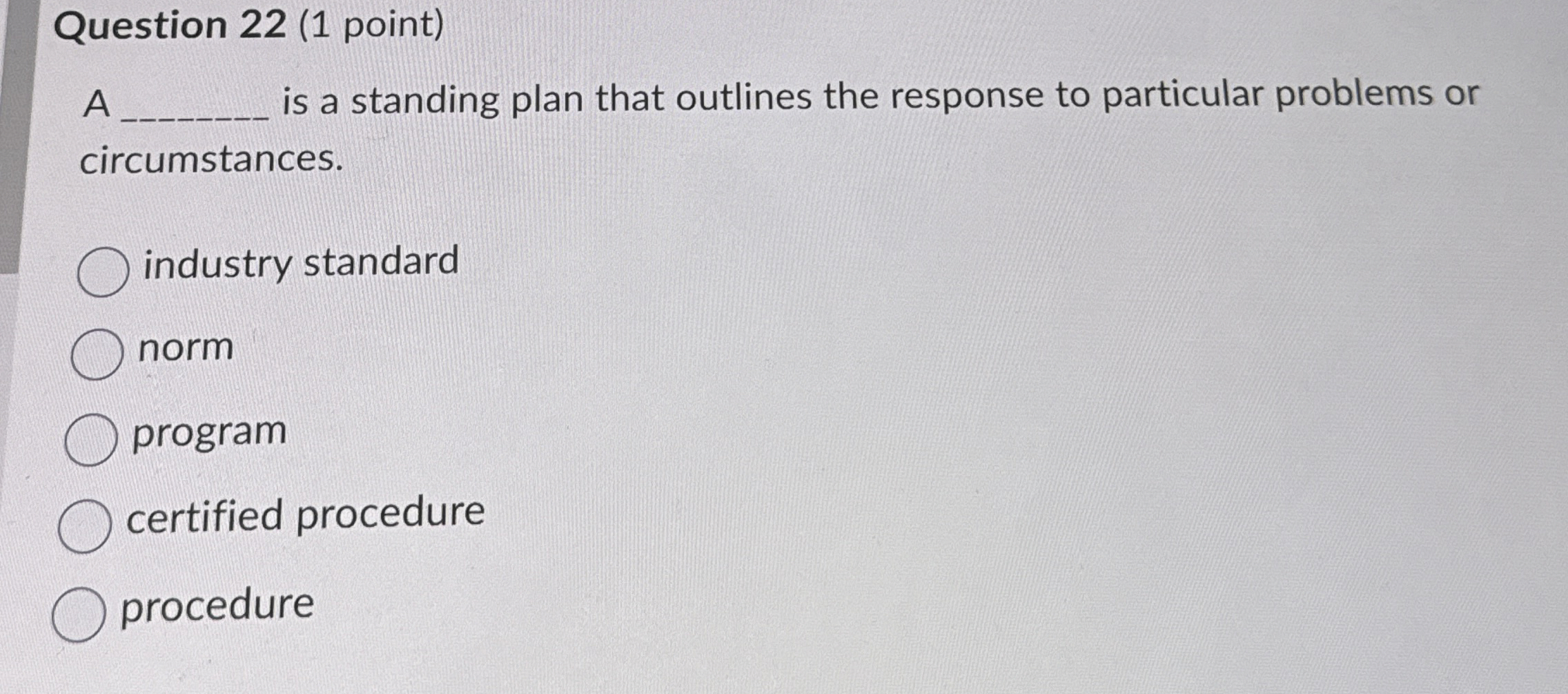  Question 22(1 point) A is a standing plan that outlines the