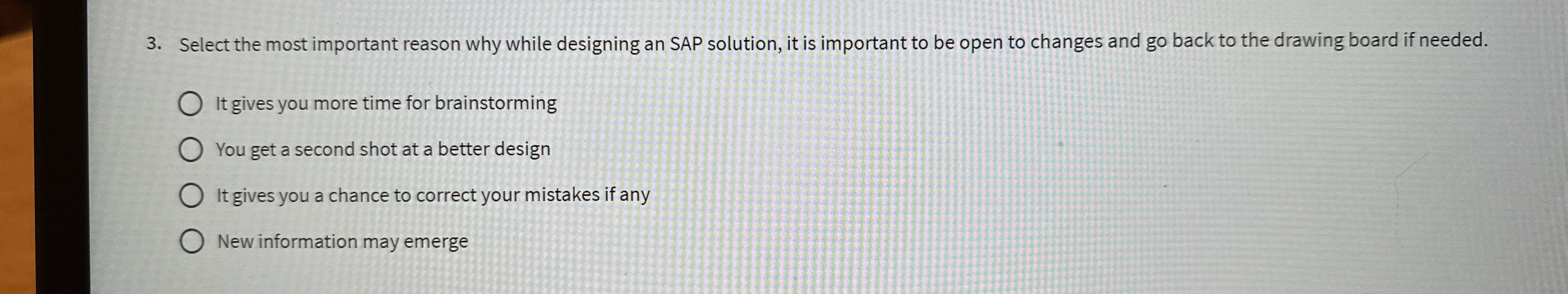  Select the most important reason why while designing an SAP solution,