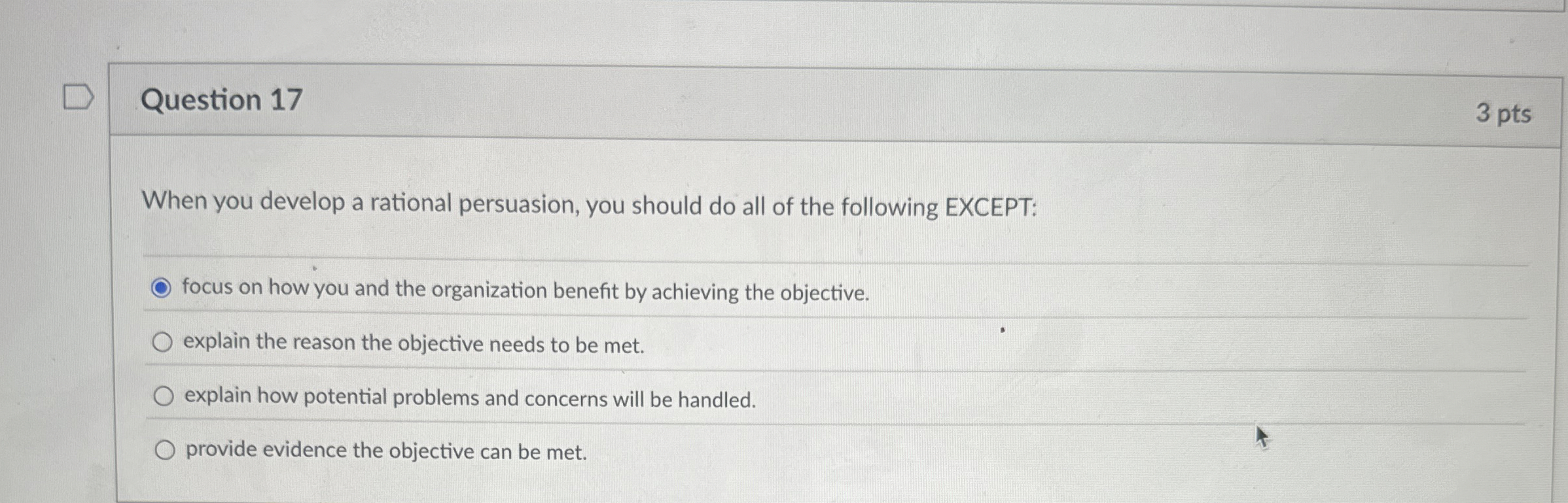  Question 17 When you develop a rational persuasion, you should do