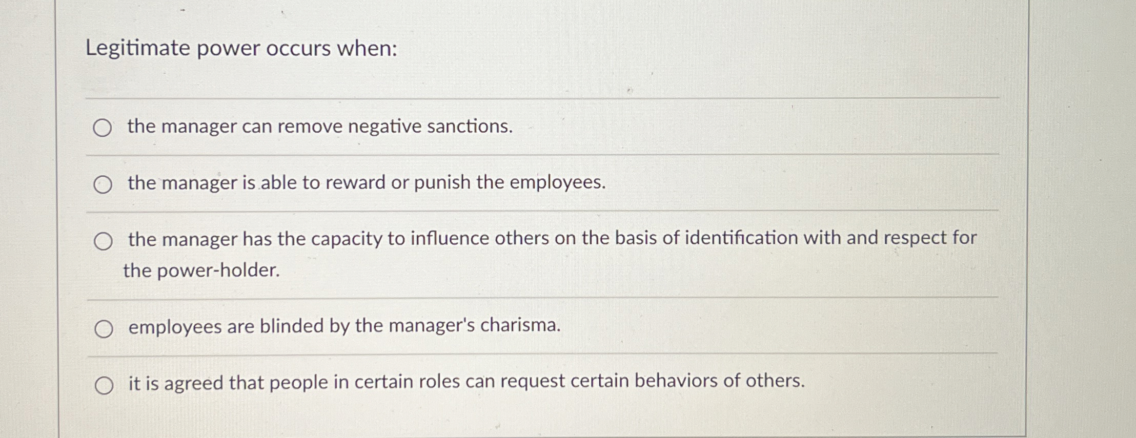  Legitimate power occurs when: the manager can remove negative sanctions. the