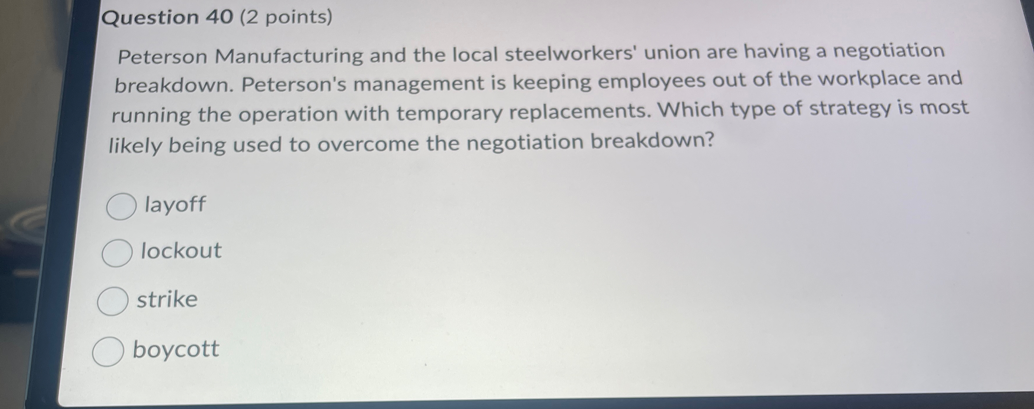  Question 40(2 points) Peterson Manufacturing and the local steelworkers' union are