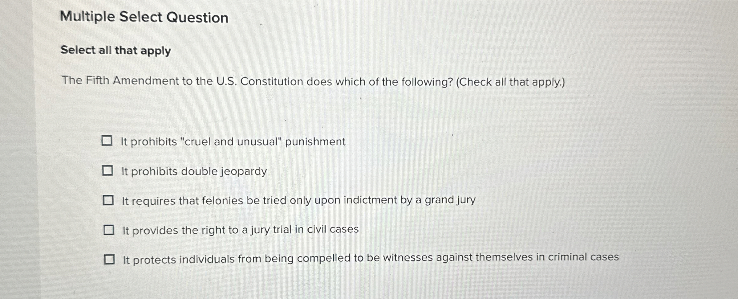  Multiple Select Question Select all that apply The Fifth Amendment to