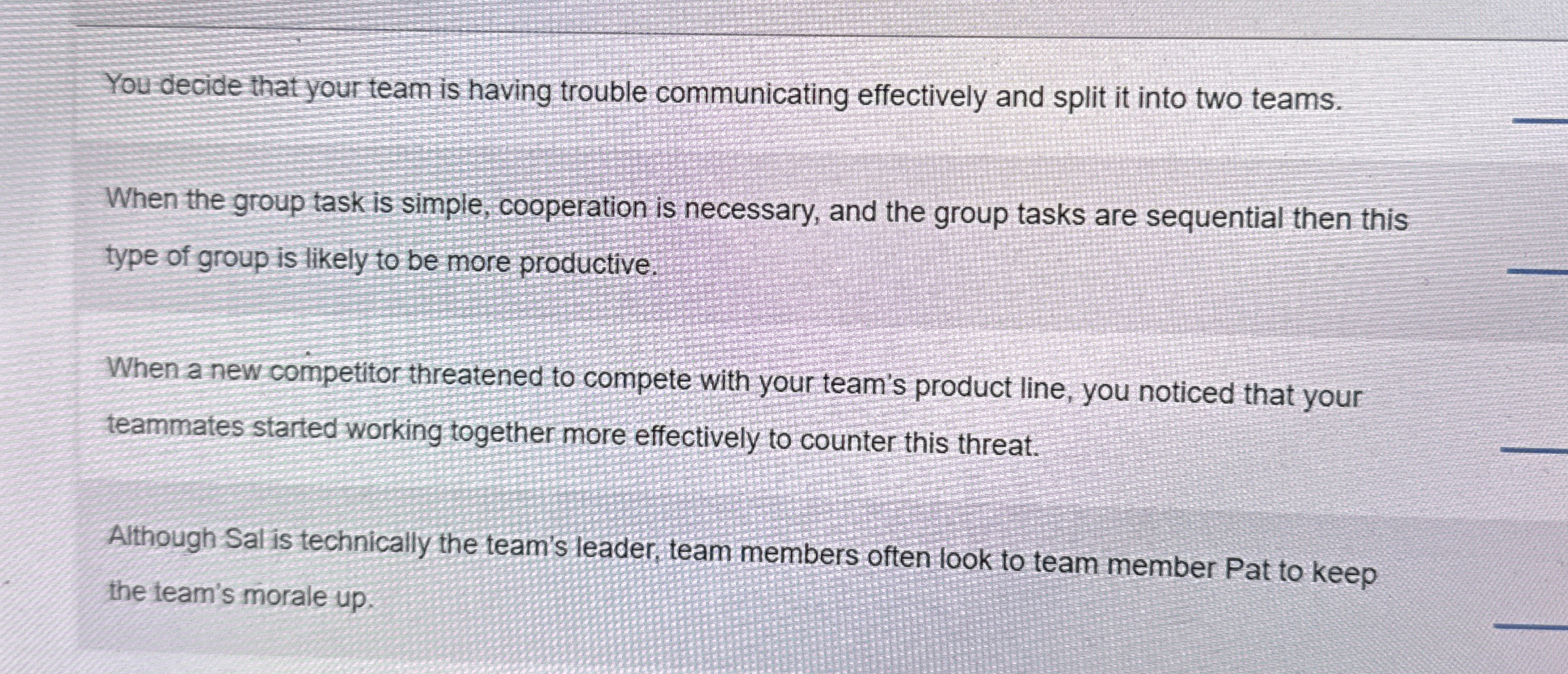  You-decide that your team is having trouble communicating effectively and split