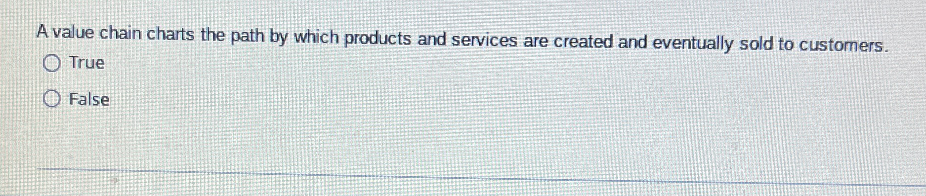  A value chain charts the path by which products and services
