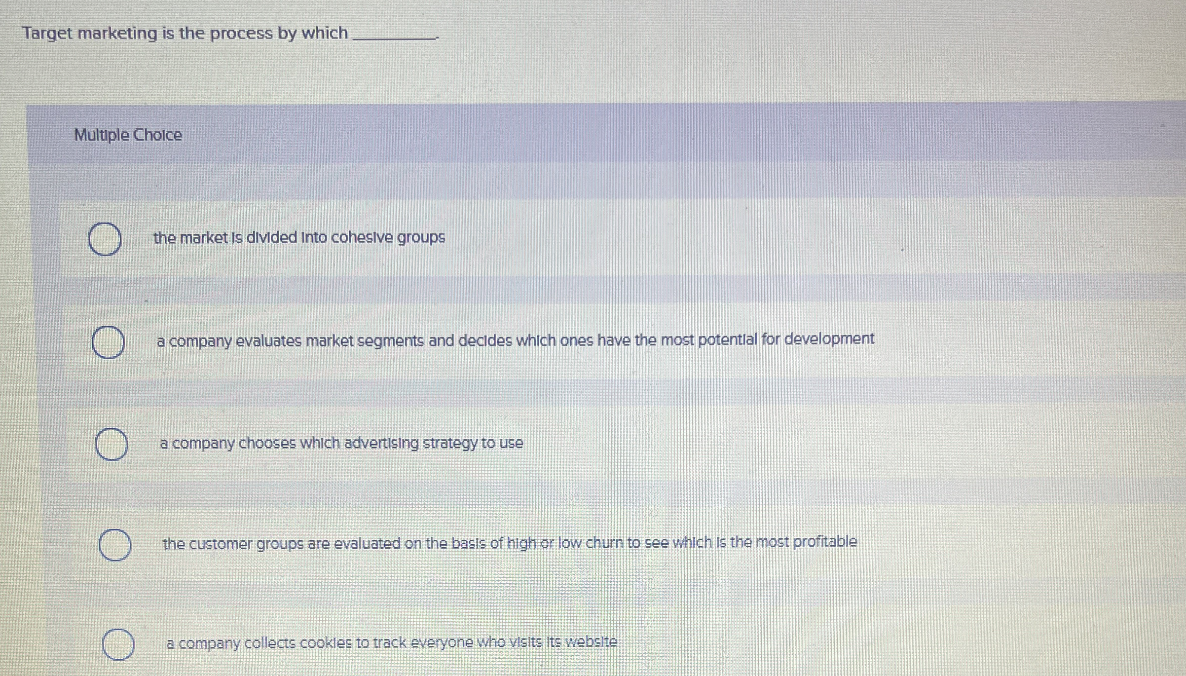 Target marketing is the process by which q, Multiple Cholce the