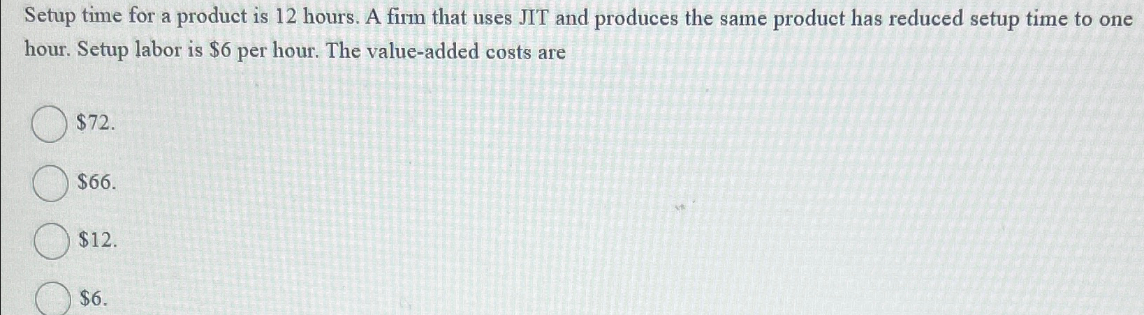  Setup time for a product is 12 hours. A firm that