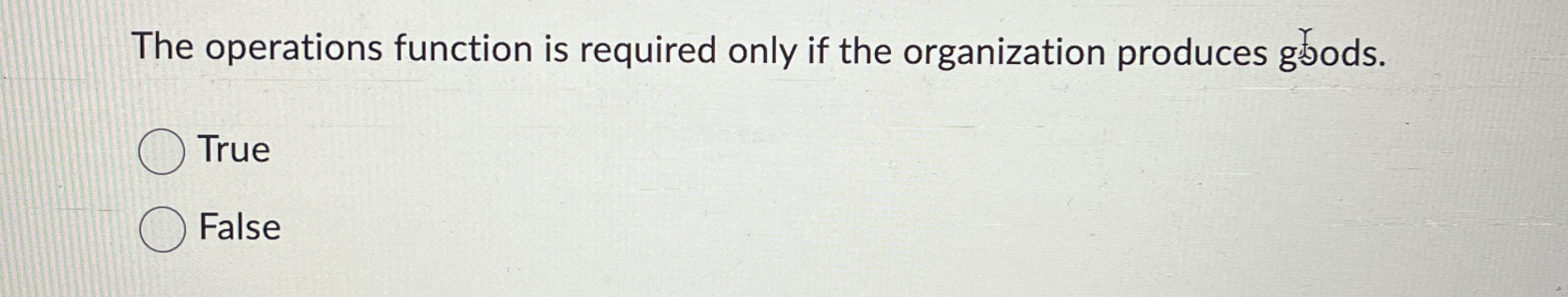  The operations function is required only if the organization produces gods.
