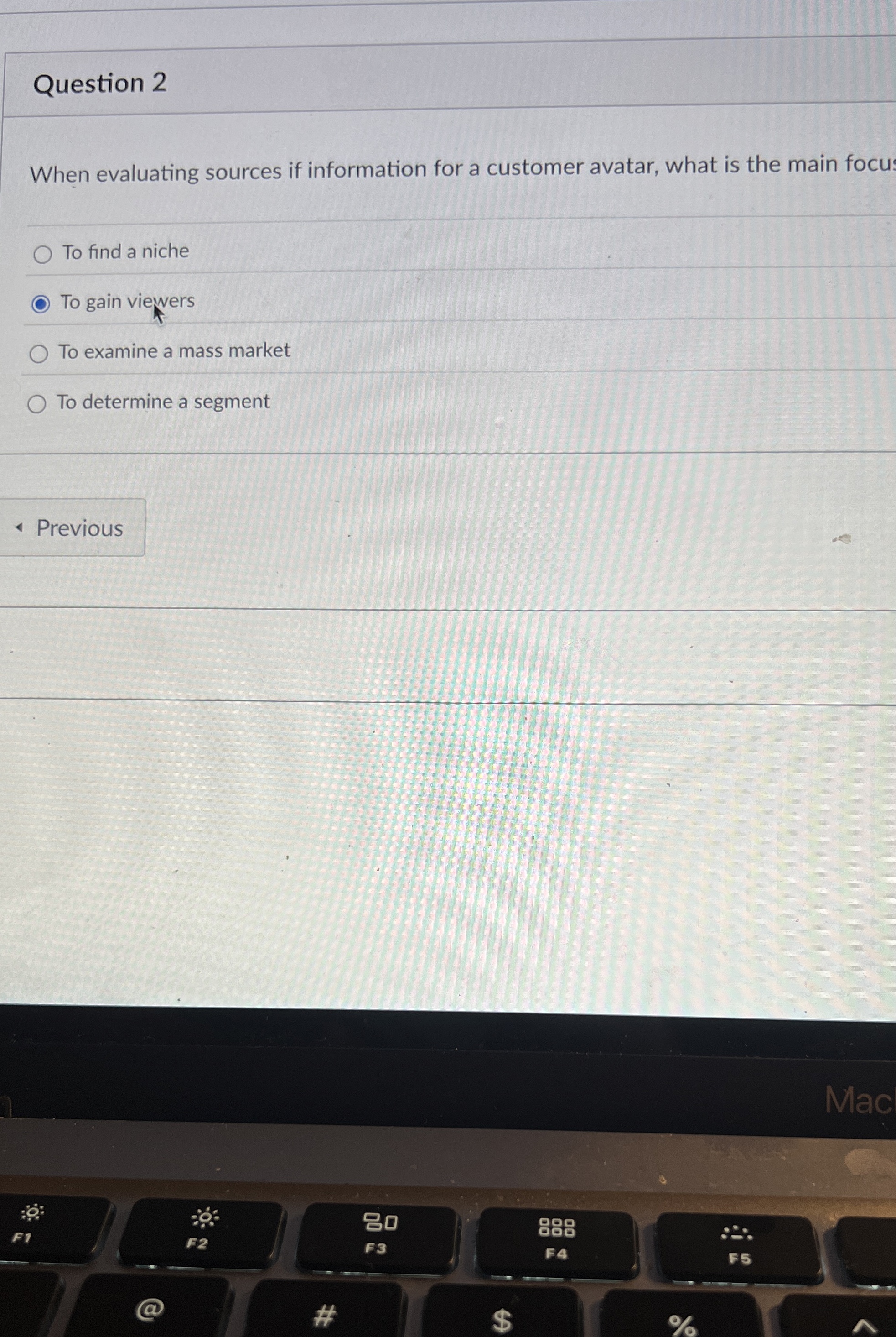  Question 2 When evaluating sources if information for a customer avatar,