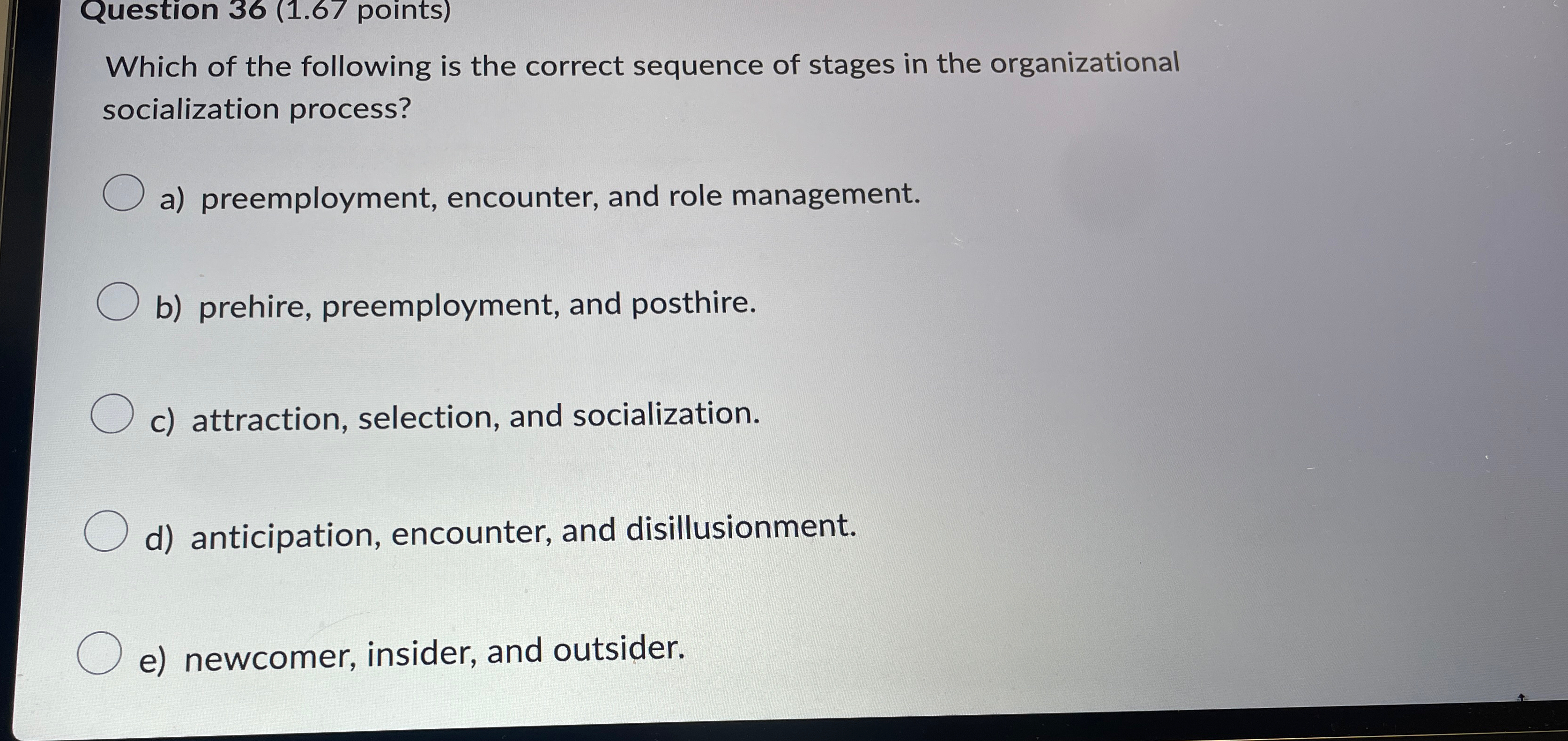  Question 36(1.67 points) Which of the following is the correct sequence