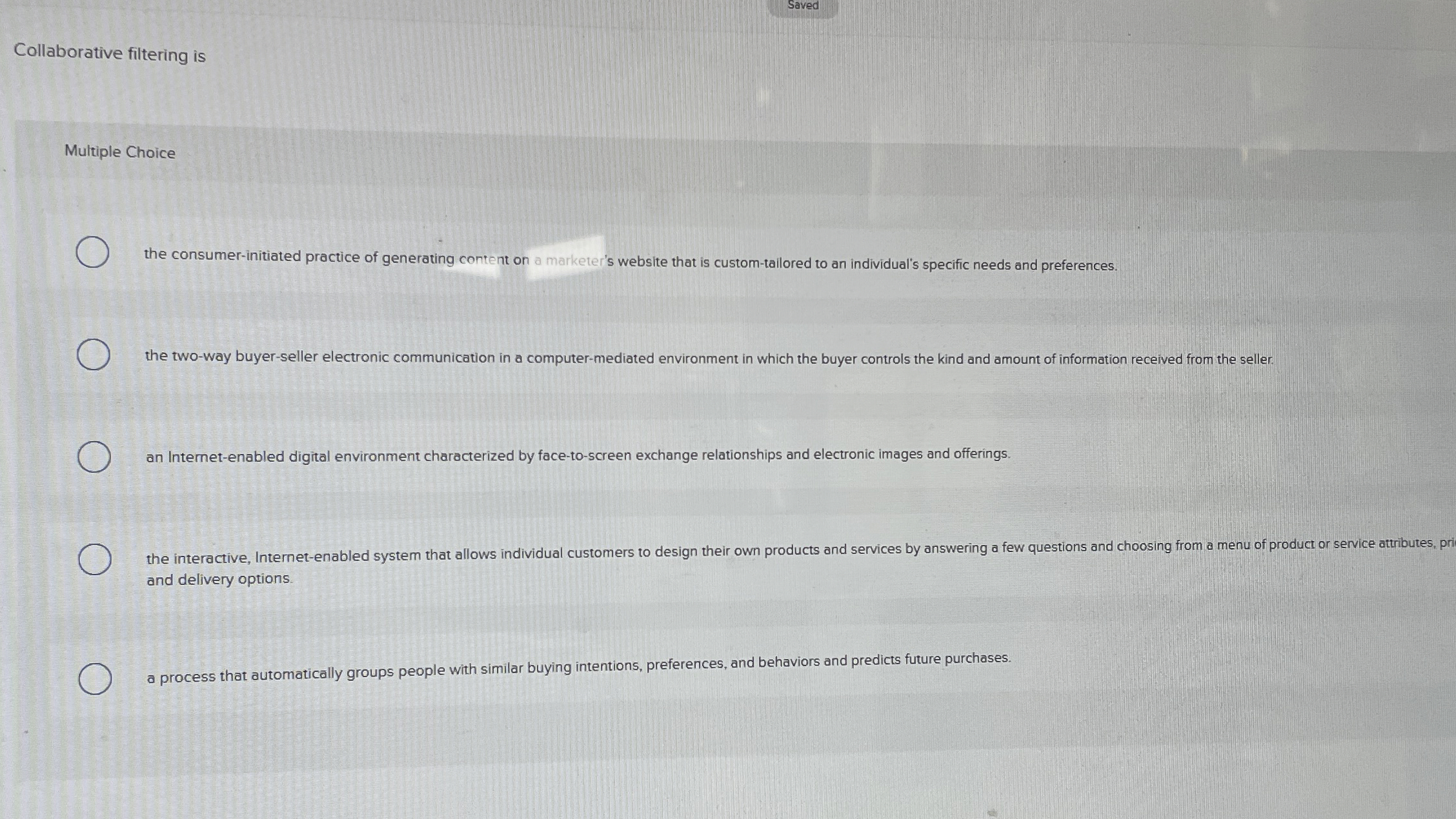  Saved Collaborative filtering is Multiple Choice the consumer-initiated practice of generating