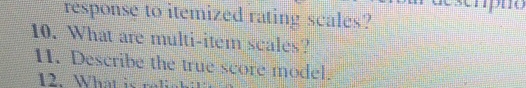  11. Describe the true score model. 