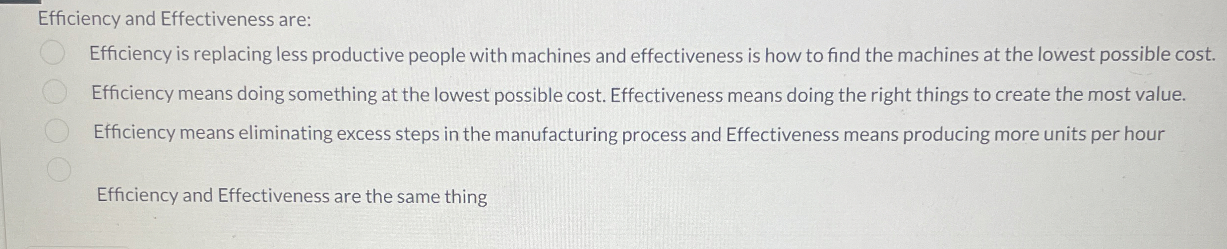  Efficiency and Effectiveness are: Efficiency is replacing less productive people with