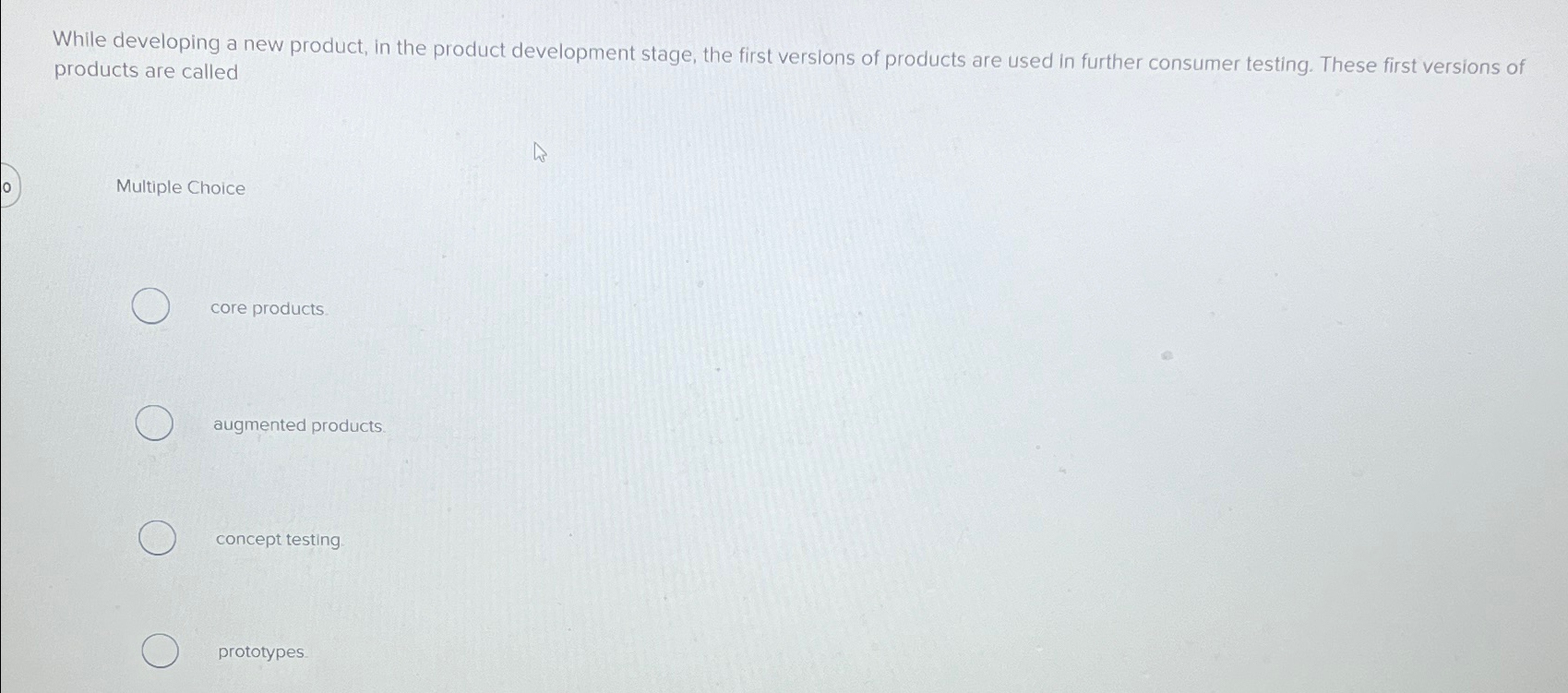  While developing a new product, in the product development stage, the