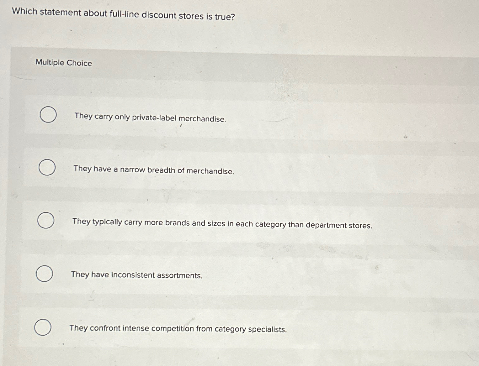  Which statement about full-line discount stores is true? Multiple Choice They