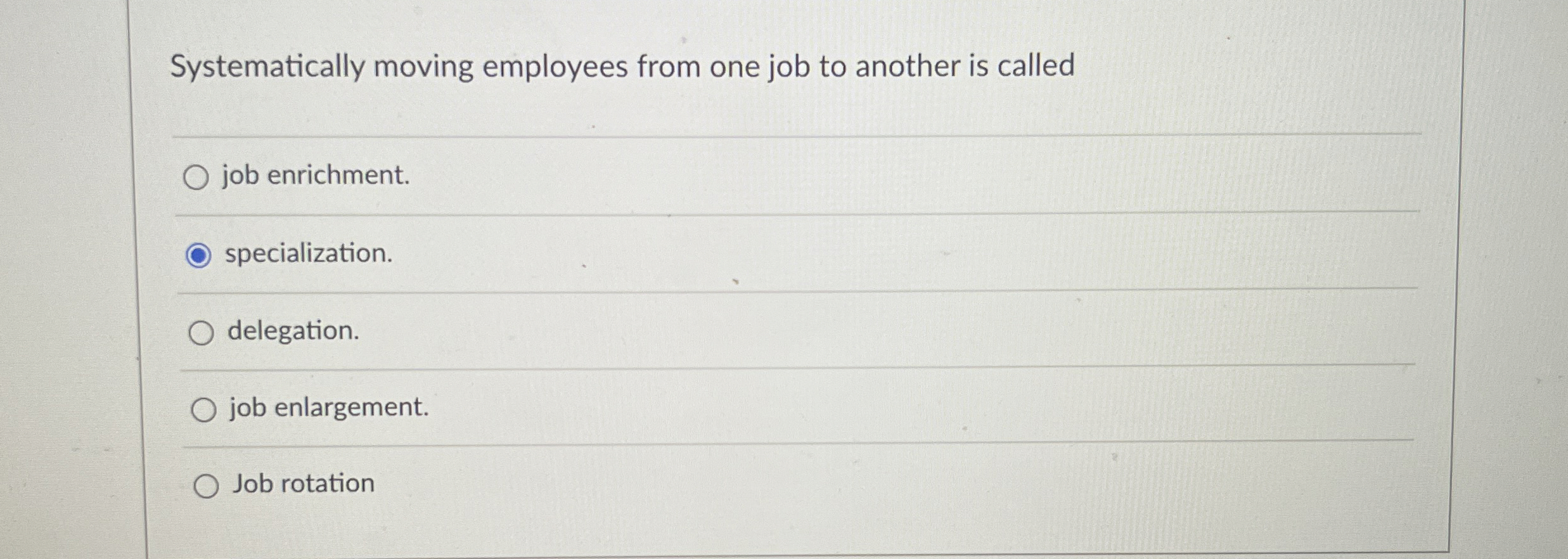  Systematically moving employees from one job to another is called q,