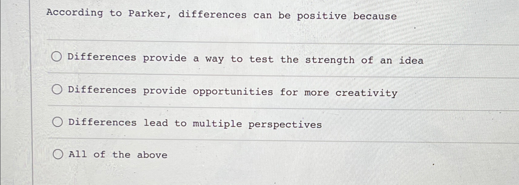  According to Parker, differences can be positive because Differences provide a