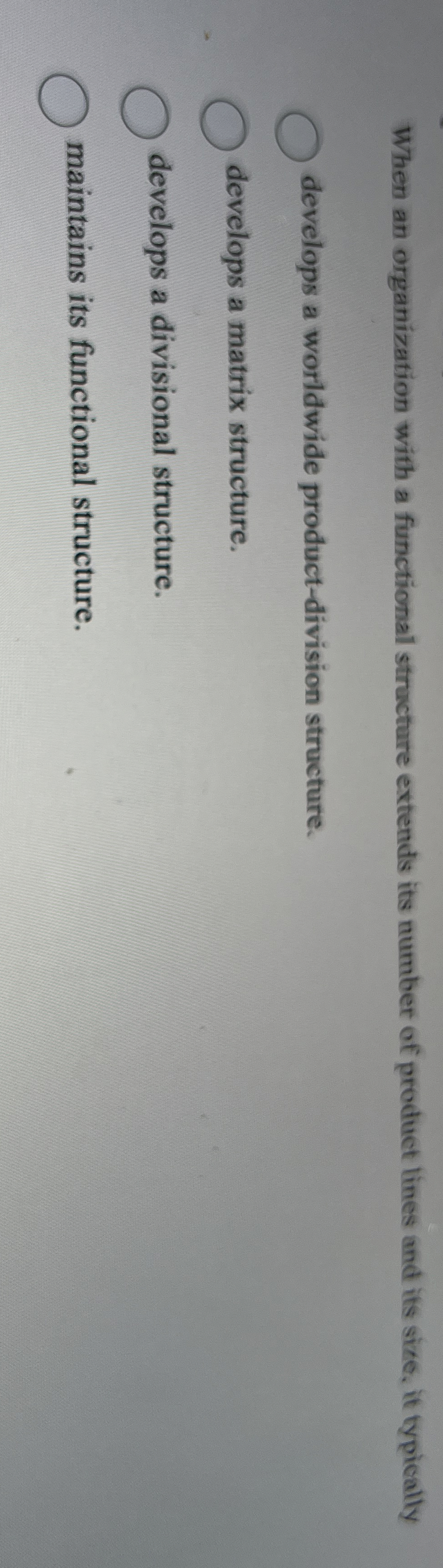  When an organization with a functional structure extends its number of