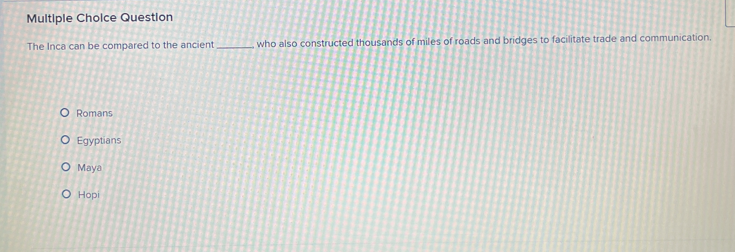  Multiple Cholce Question The Inca can be compared to the ancient
