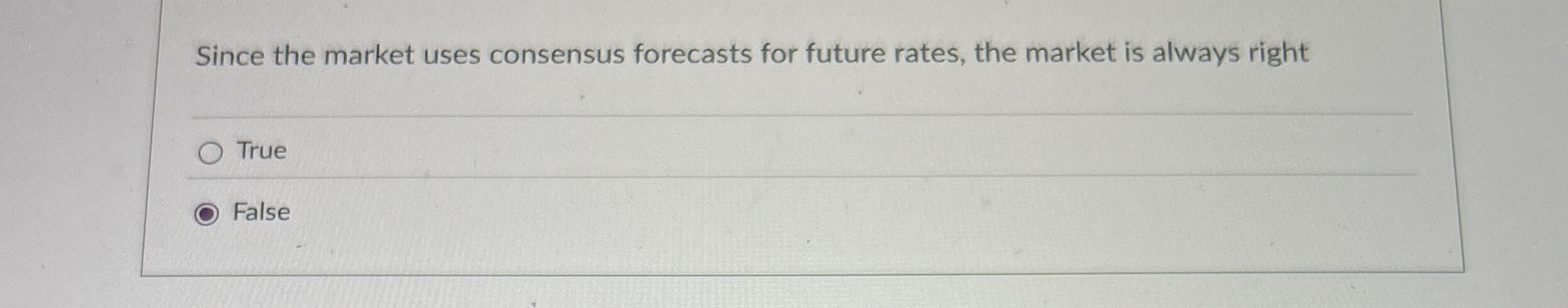  Since the market uses consensus forecasts for future rates, the market