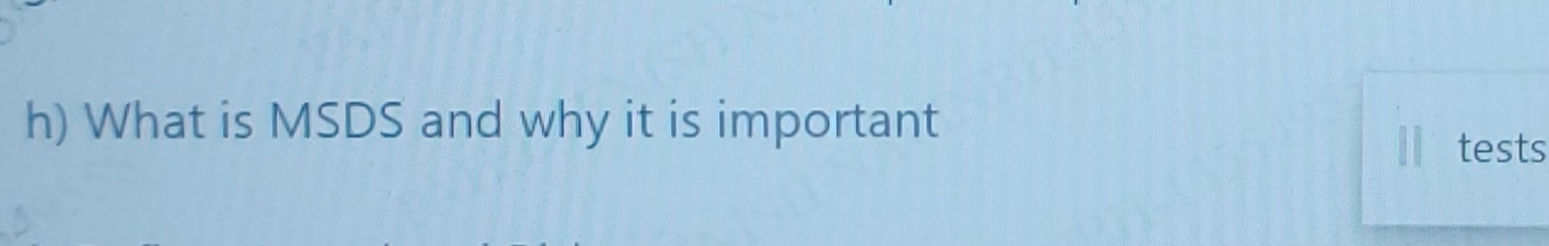  h) What is MSDS and why it is important 
