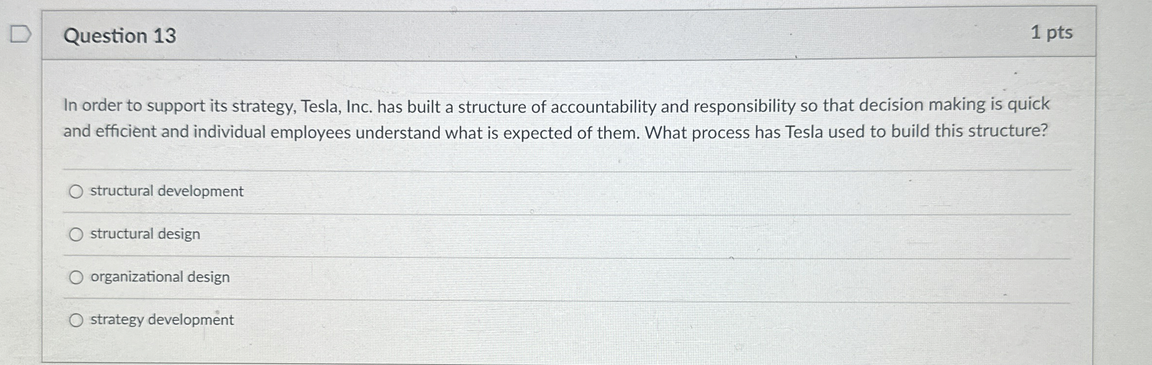  Question 13 1 pts In order to support its strategy, Tesla,