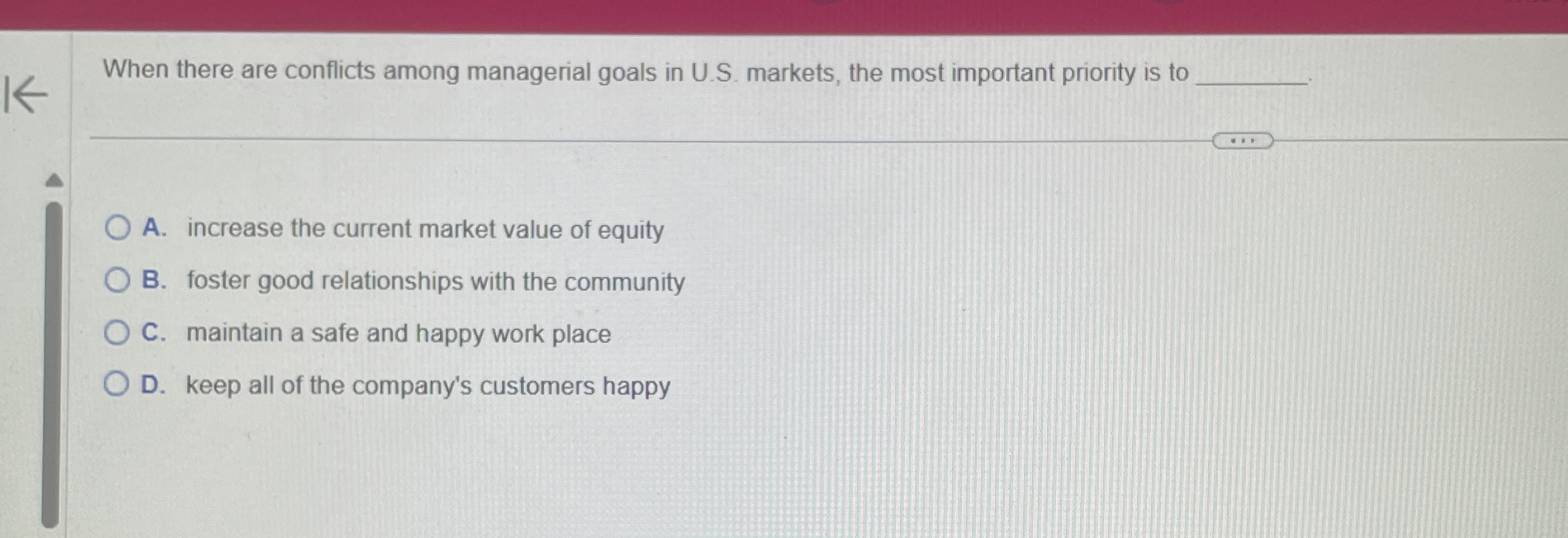  When there are conflicts among managerial goals in U.S. markets, the