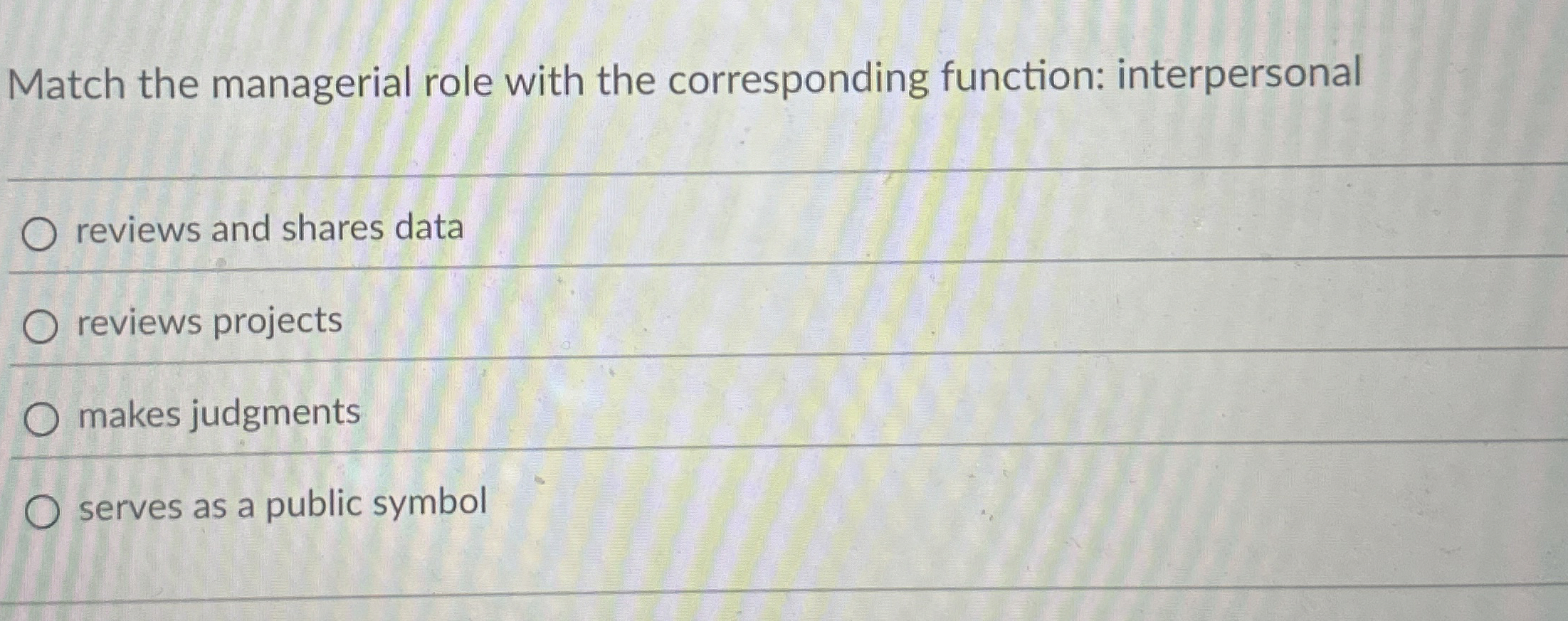  Match the managerial role with the corresponding function: interpersonal reviews and