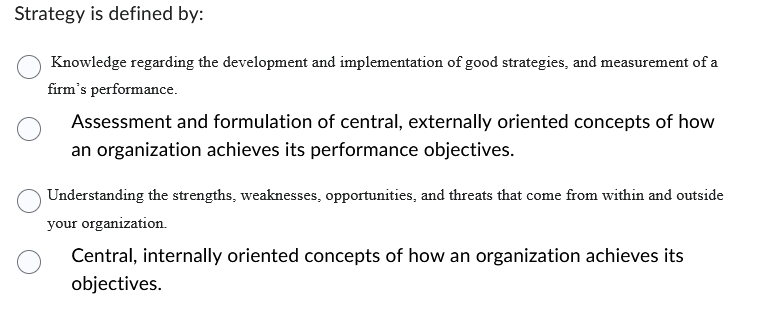  Strategy is defined by: Knowledge regarding the development and implementation of