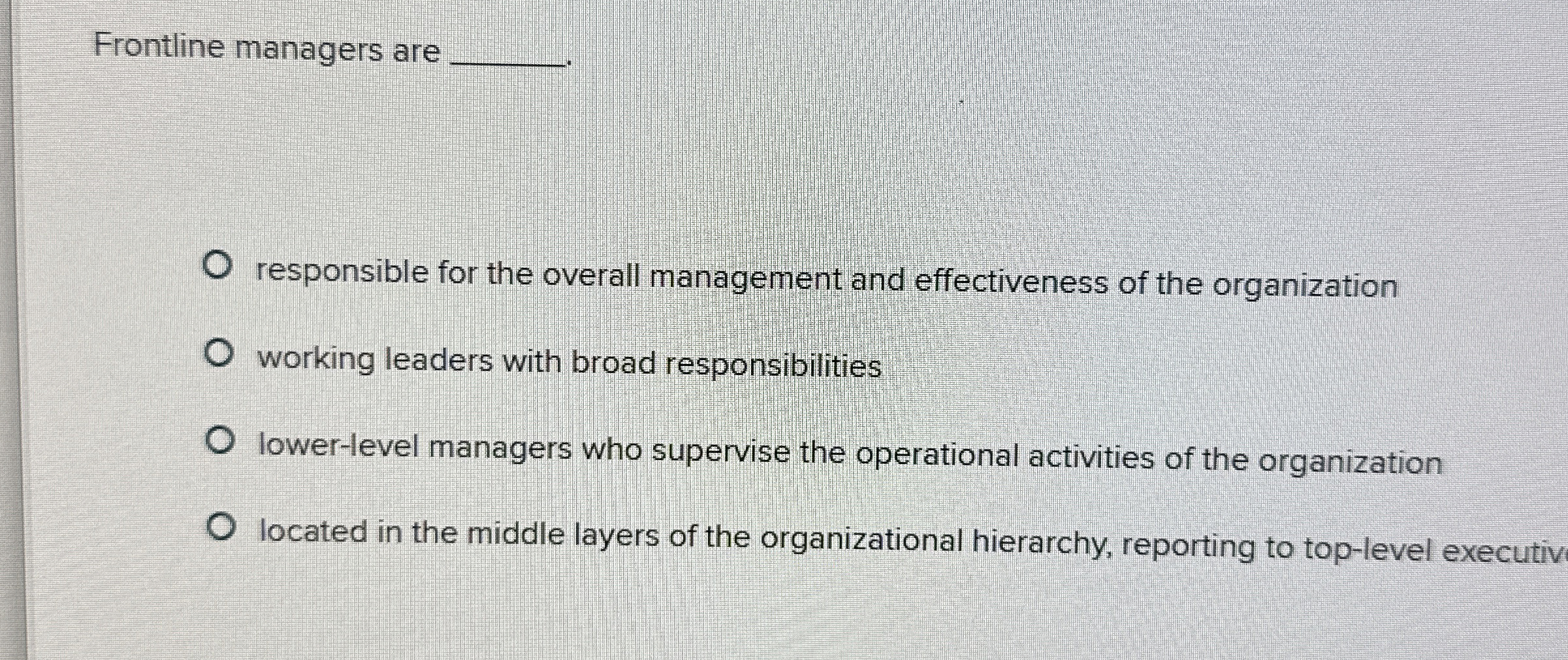  Frontline managers are q, responsible for the overall management and effectiveness