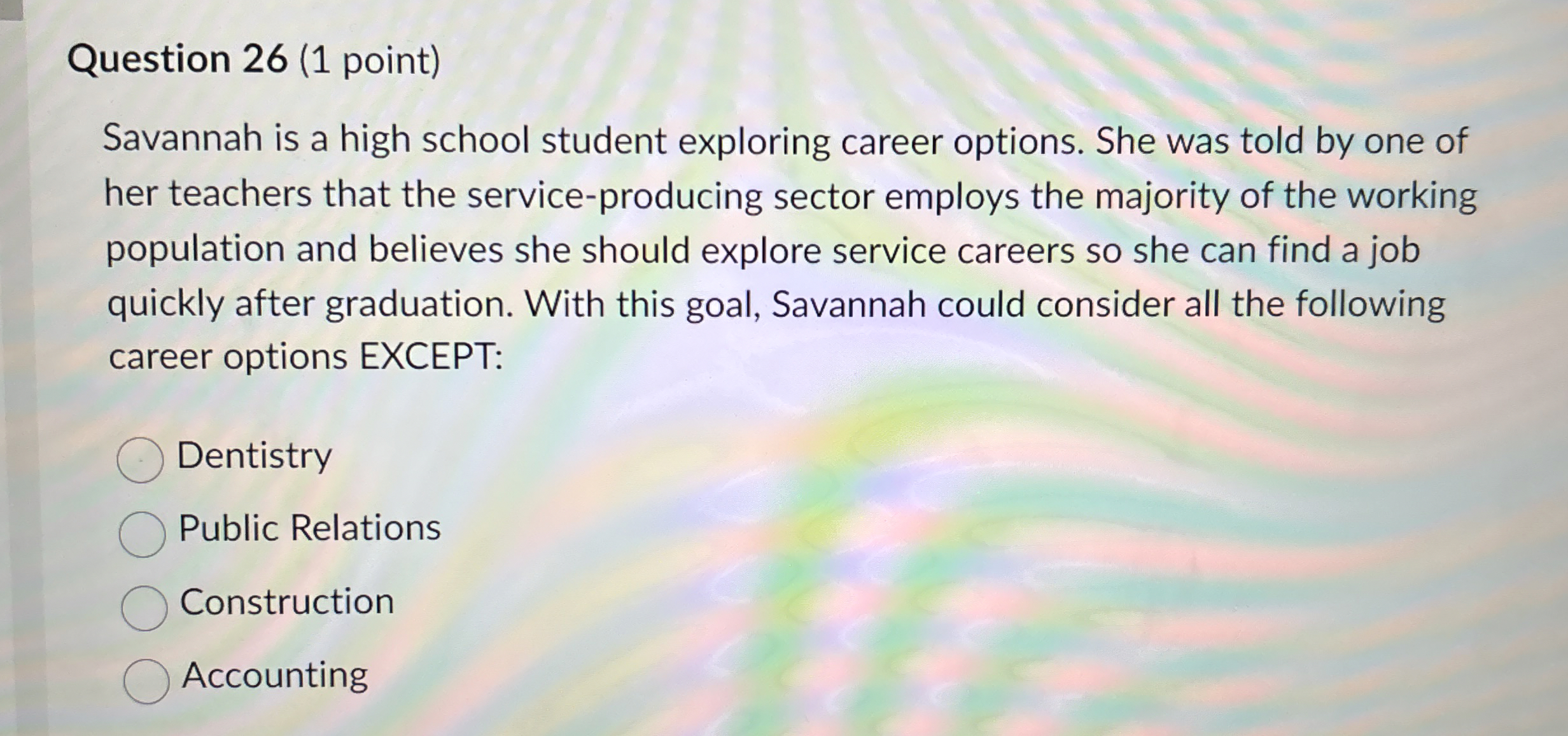  Question 26(1 point) Savannah is a high school student exploring career
