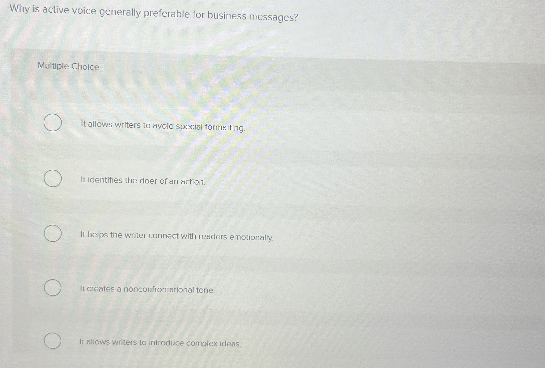  Why is active voice generally preferable for business messages? Multiple Choice