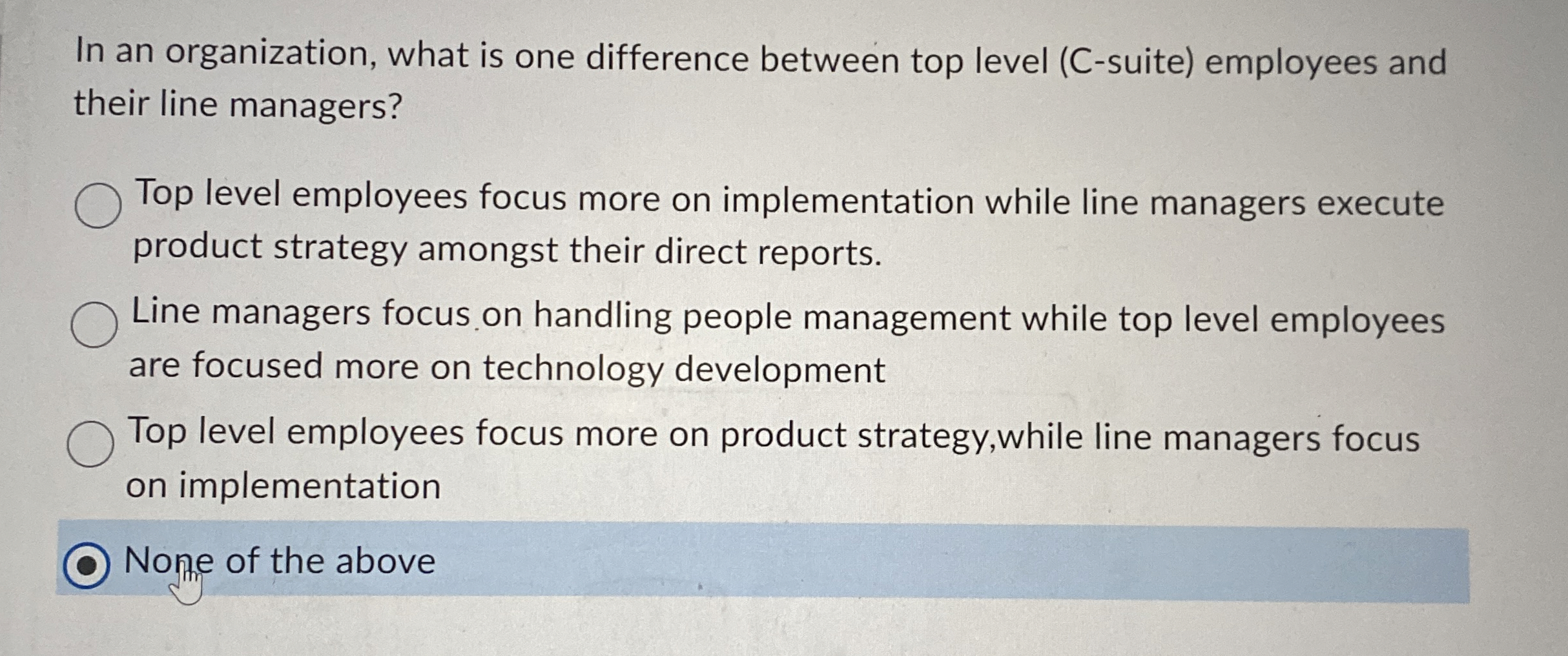  In an organization, what is one difference between top level (C-suite)