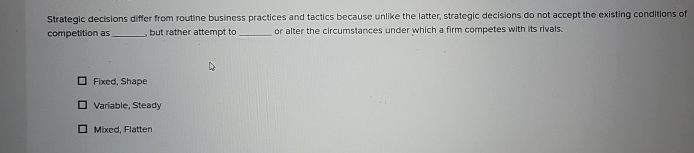  Strategic decis ons differ from routine business practices and tactics because