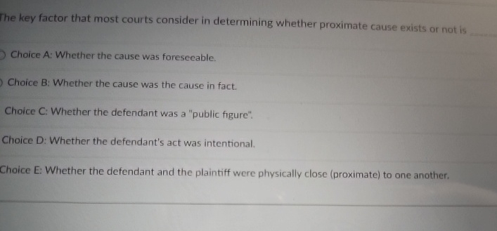  The key factor that most courts consider in determining whether proximate