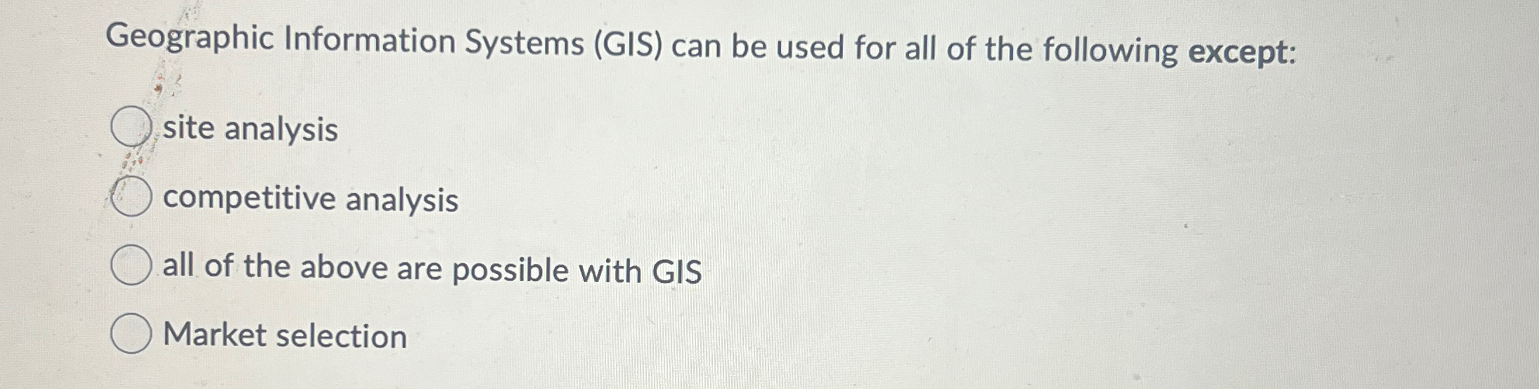  Geographic Information Systems (GIS) can be used for all of the