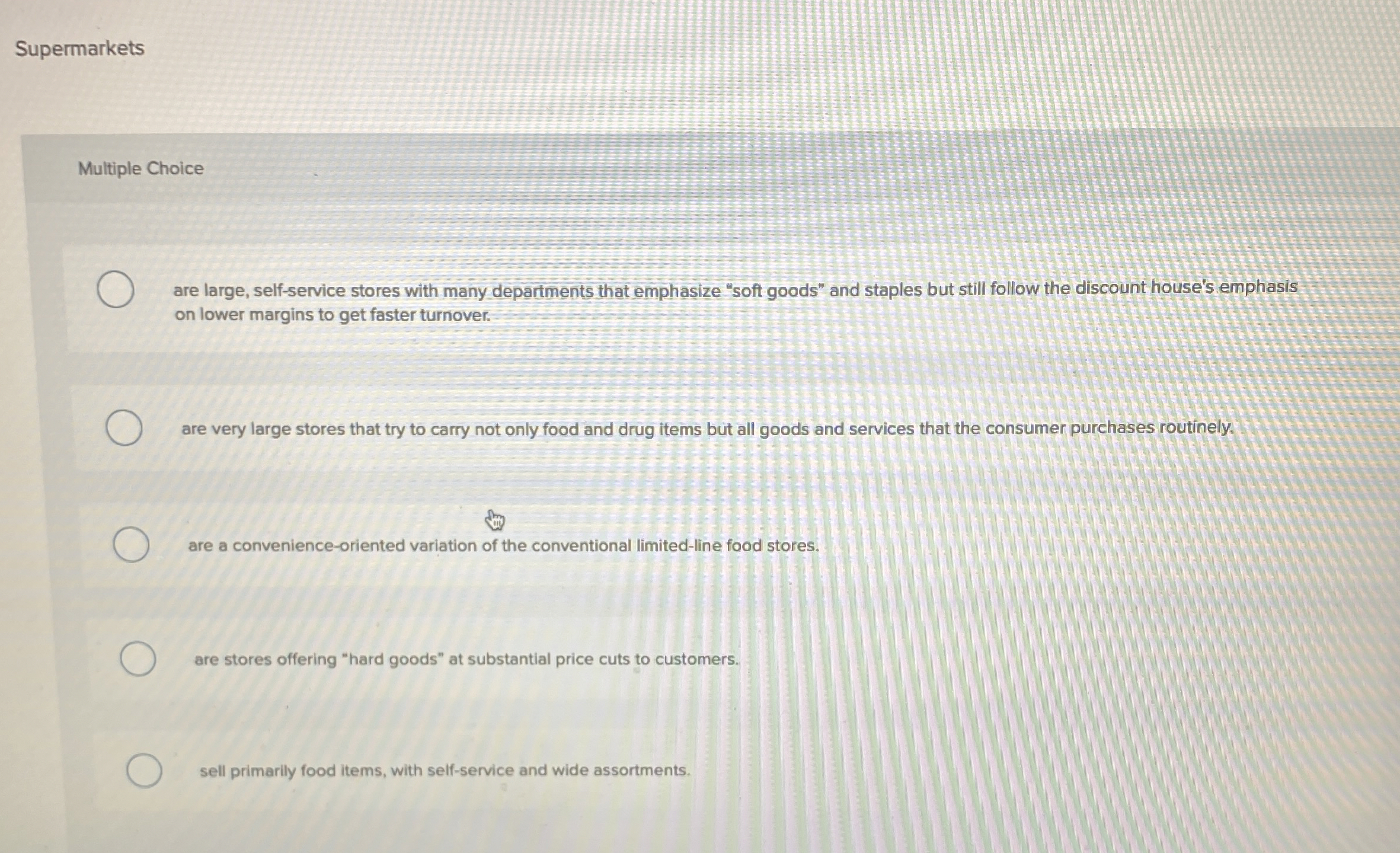  Supermarkets Multiple Choice are large, self-service stores with many departments that