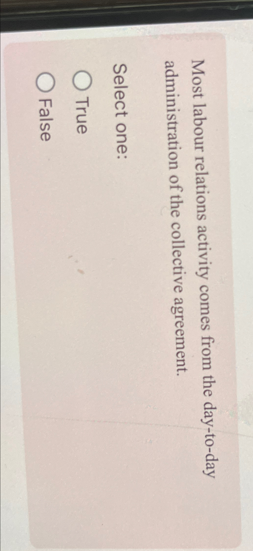  Most labour relations activity comes from the day-to-day administration of the