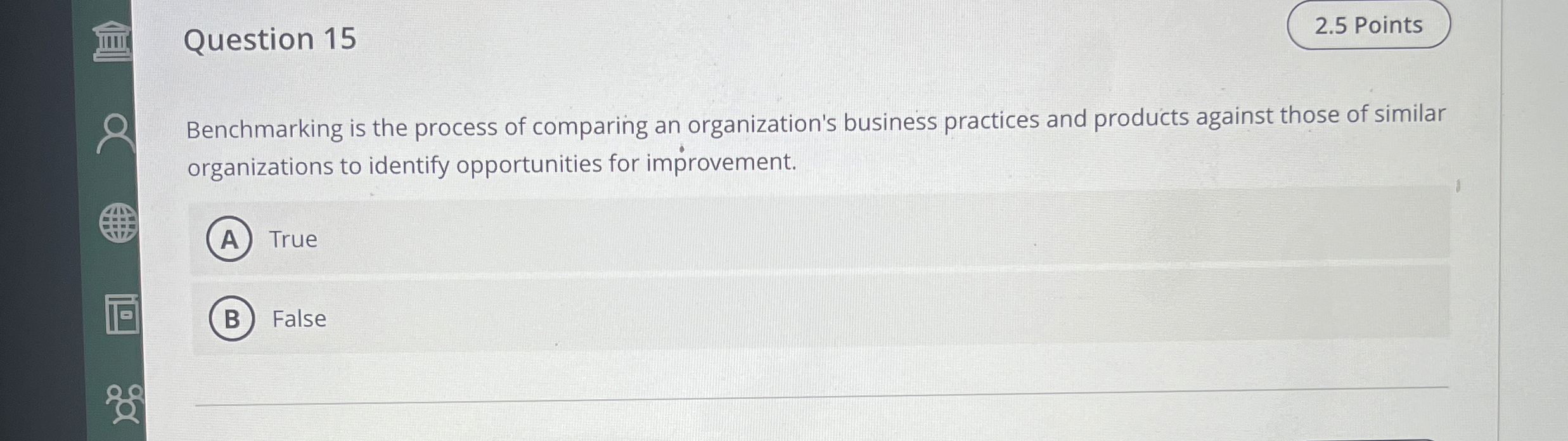  Question 15 Benchmarking is the process of comparing an organization's business