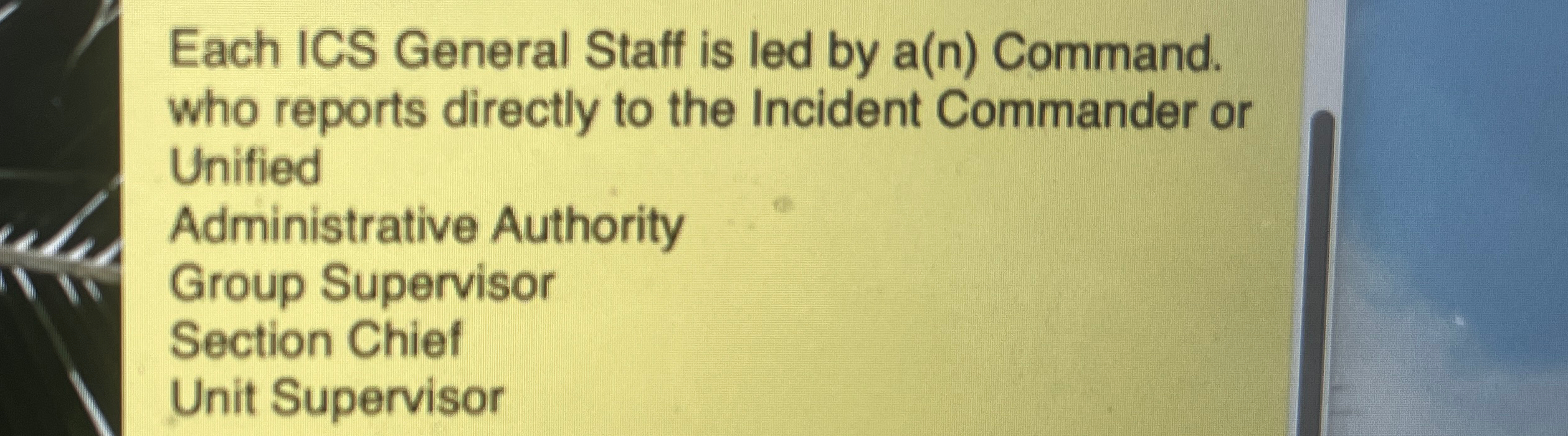  Each ICS General Staff is led by a(n) Command. who reports