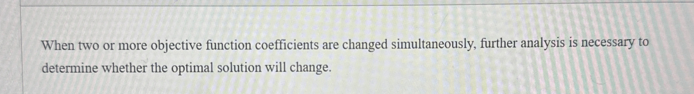  When two or more objective function coefficients are changed simultaneously, further