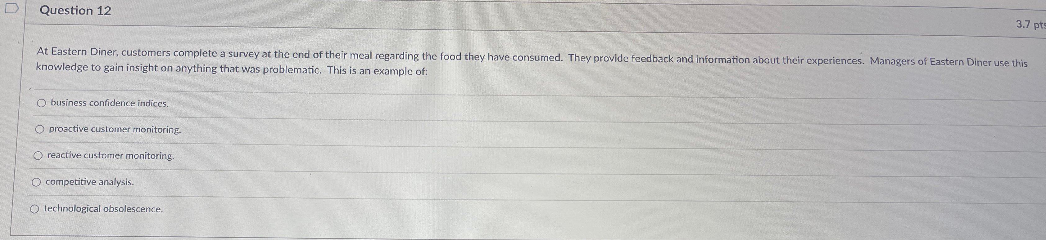 Question 12 3.7pt At Eastern Diner, customers complete a survey at