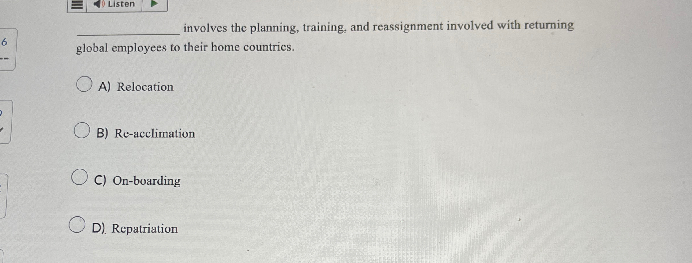  Listen q, involves the planning, training, and reassignment involved with returning