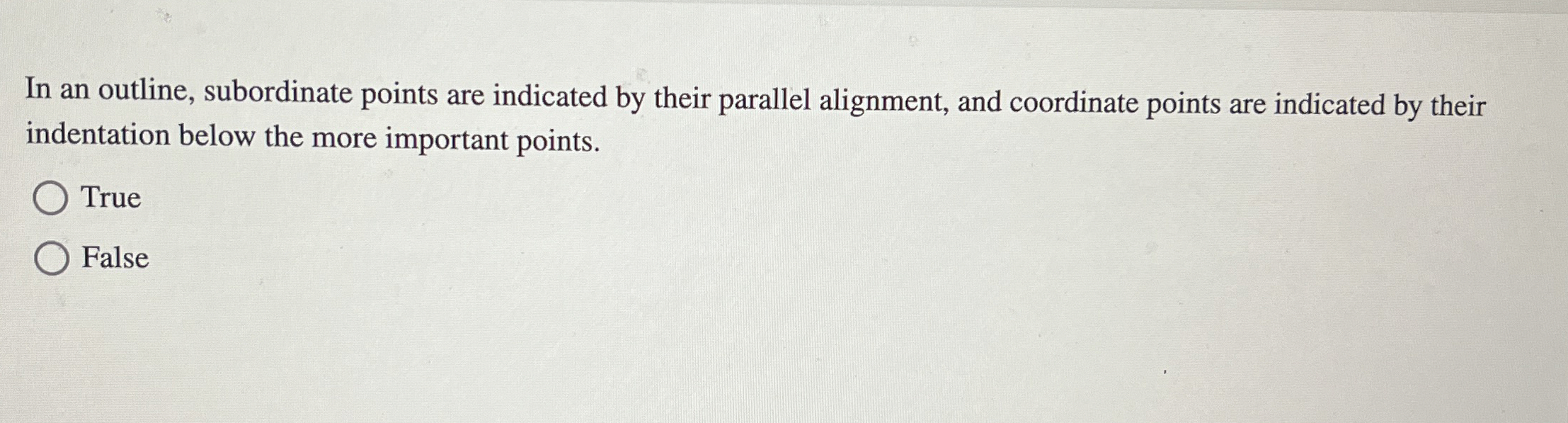  In an outline, subordinate points are indicated by their parallel alignment,