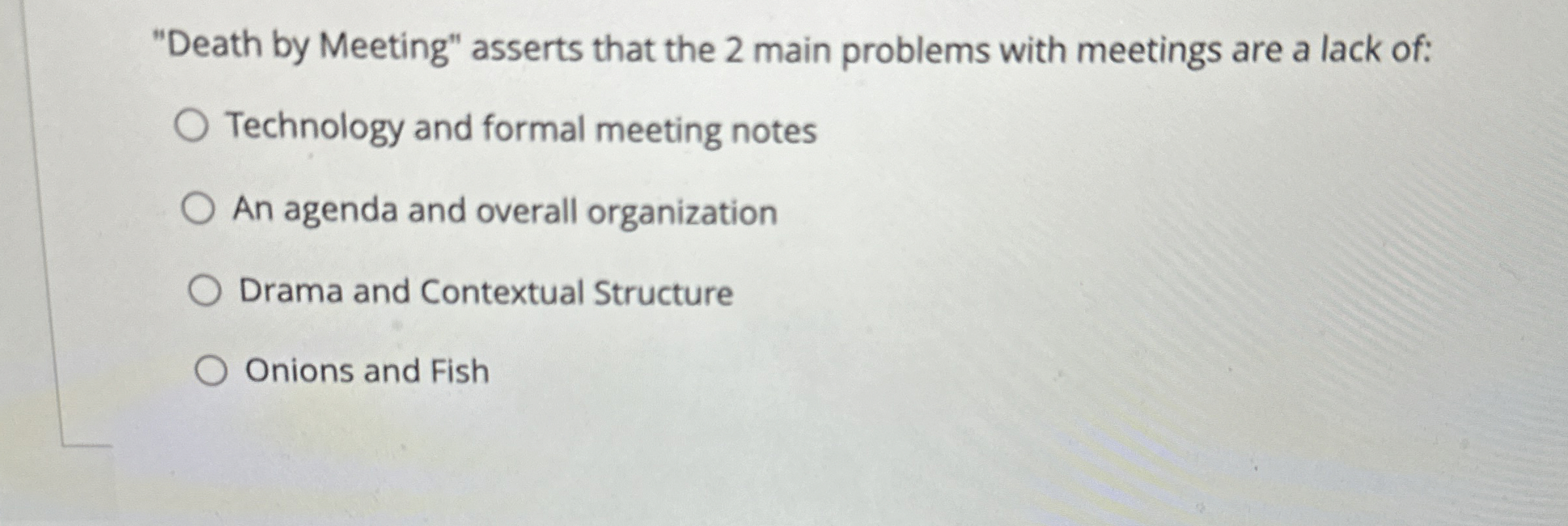  "Death by Meeting" asserts that the 2 main problems with meetings