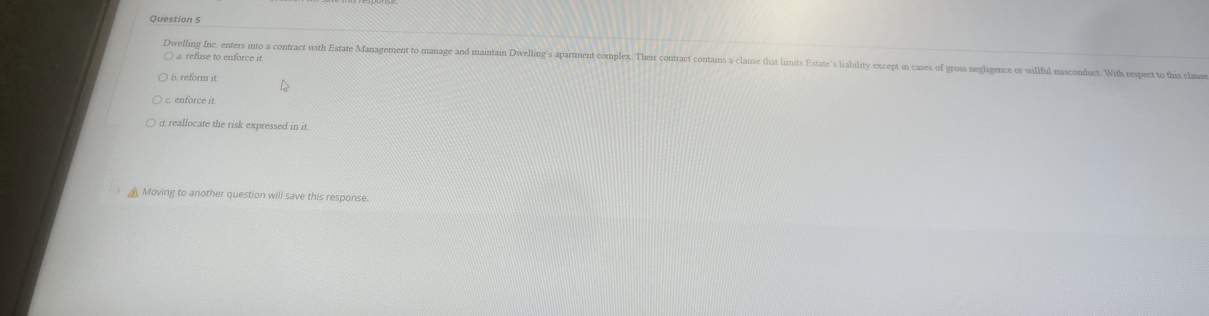  Question 5 a. refuse to enforce it. b. reform it. f.